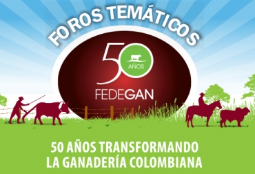 La Federación Colombiana de Ganaderos, Fedegán, celebra sus 50 años con la realización de Foros Temáticos. Foto: CONtexto Ganadero. Foros temáticos Fedegán